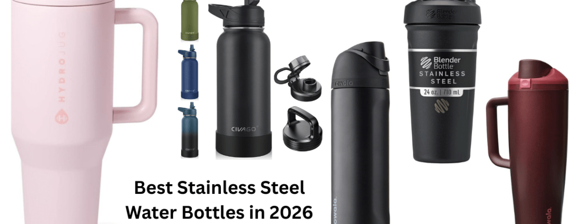 Best Stainless Steel Water Bottles in 2026 A Complete Buyer’s Guide
